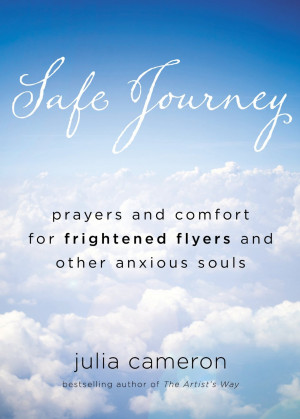 SNEAK PEEK: Safe Journey by Julia Cameron, Author of The Artist’s ...