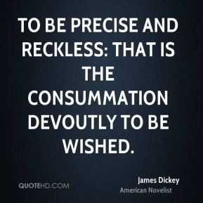 To be precise and reckless: that is the consummation devoutly to be ...