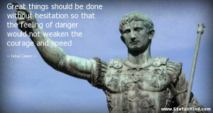 ... weaken the courage and speed - Julius Caesar Quotes - StatusMind.com