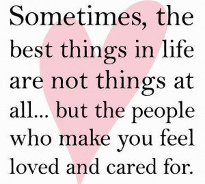 the best things in life are not things at all but the people who make ...