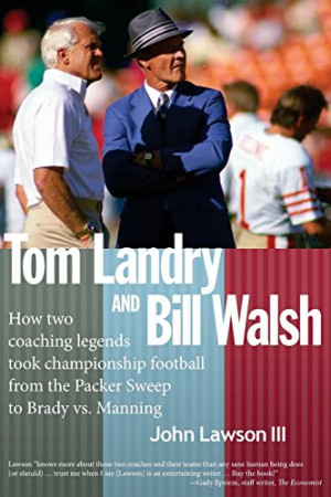 Tom Landry And Bill Walsh: How two coaching legends took championship ...