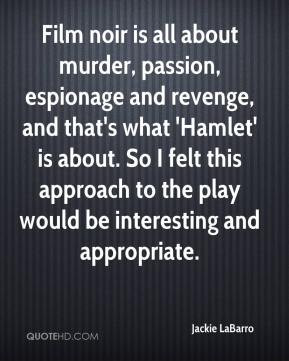 jackie labarro quote film noir is all about murder passion espionage