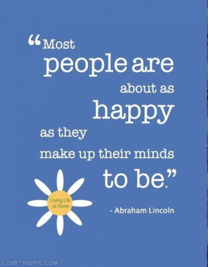 are as happy as they make up their minds quotes positive quotes quote ...