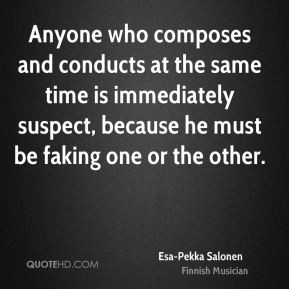 Esa-Pekka Salonen - Anyone who composes and conducts at the same time ...