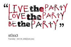 ... parties quotes party quotes posh parties parties girls living pity