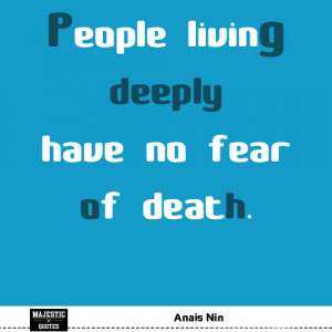 SHORT QUOTES ABOUT LIFE - Anais Nin - People living deeply have no ...