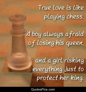 True love is like playing chess.