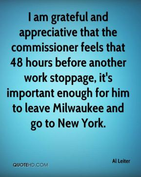 Al Leiter - I am grateful and appreciative that the commissioner feels ...