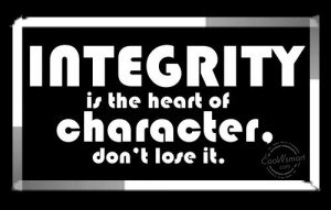 Integrity Quote: Integrity is the heart of character, don’t ...
