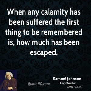 When any calamity has been suffered the first thing to be remembered ...