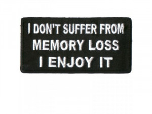 DON'T SUFFER FROM MEMORY LOSS Embroidered Motorcycle MC Biker Patch ...