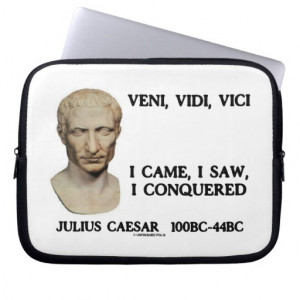julius_caesar_veni_vidi_vici_i_came_saw_conquered_laptop_sleeve ...