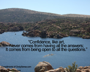 ... Like Art Never Comes From Having All The Answers - Confidence Quote