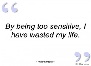 by being too sensitive arthur rimbaud