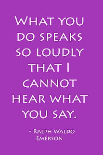 Your actions speak so loud I can't here what you are saying. This is ...