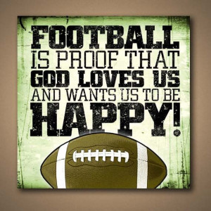 Football Is Proof That God Loves Us And Want by ManCaveSportsSigns, $ ...