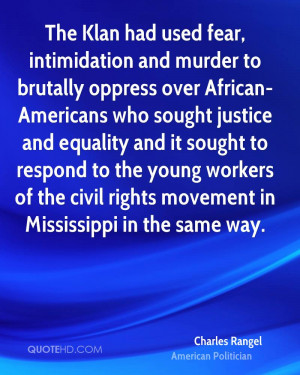 The Klan had used fear, intimidation and murder to brutally oppress ...
