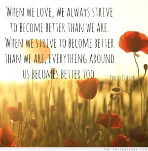 Coelho encourages us to strive to become better. Spread positive vibes ...