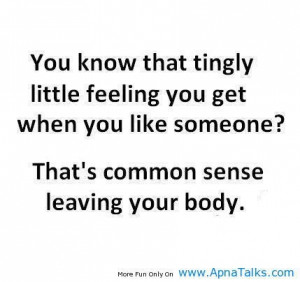 That's common sense leaving your body LOL