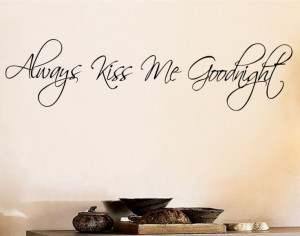 Always kiss me goodnight ' wall art decal sticker quote. $7.99, via ...