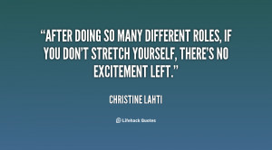 ... roles, if you don't stretch yourself, there's no excitement left