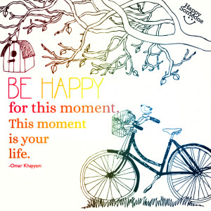 be happy for this moment