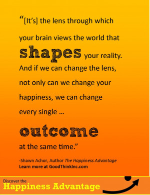 ... and outcome Shawn Achor Goodthinkinc.com The Happiness Advantage