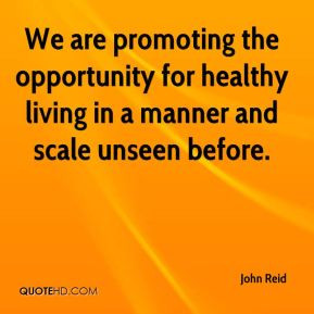 John Reid - We are promoting the opportunity for healthy living in a ...