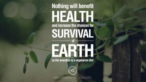 ... vegetarian diet. - Albert Einstein Delicious Quotes on Vegetarianism