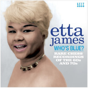ETTA JAMES – WHO’S BLUE? RARE CHESS RECORDINGS OF THE 60s & 70s ...