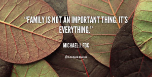 quote-Michael-J.-Fox-family-is-not-an-important-thing-its-1-124019.png