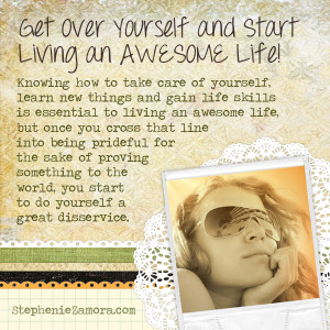 Get Over Yourself and Start Living an Awesome Life