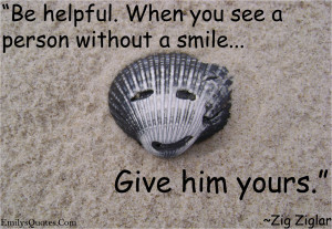Be Helpful When You See A Person Without A Smile - Smile Quote