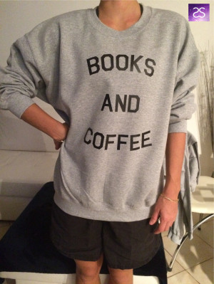 Books and coffee sweatshirt jumper cool fashion girls women sweater ...