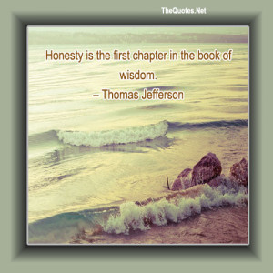 honesty is the first chapter in the book of wisdom thomas