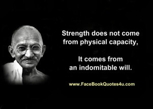 Mahatma Gandhi Quotes Strength Strength does not come from