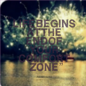 Quotes Picture: life begins at the end of your comfort zone