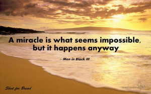 On Miracles... by Men in Black :)