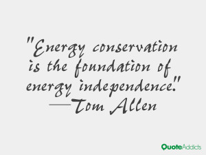 Energy conservation is the foundation of energy independence.. # ...
