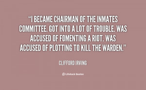 became chairman of the inmates committee. Got into a lot of trouble ...