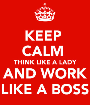 keep-calm-think-like-a-lady-and-work-like-a-boss.png