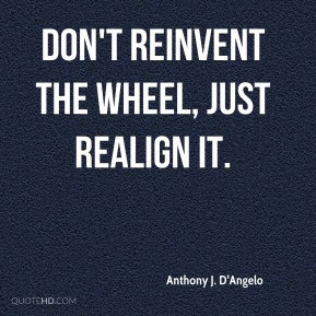 Quotes About Reinventing The Wheel. QuotesGram