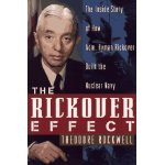 The Rickover Effect: The Inside Story of How Adm. Hyman Rickover Built ...