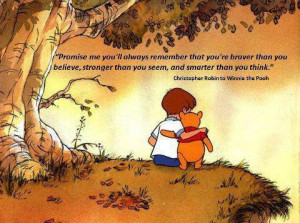 ... and smarter than you think.” –Christopher robin to Winnie the pooh