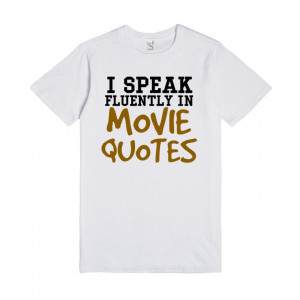 Description: I speak fluently in movie quotes tee t shirt tshirt