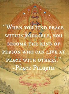 Finding peace within yourself is the hard part, though. Because even ...