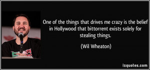 ... that bittorrent exists solely for stealing things. - Wil Wheaton