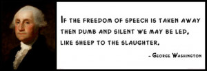 George Washington - If the freedom of speech is taken away then dumb ...