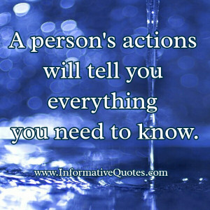 person’s actions will tell you everything