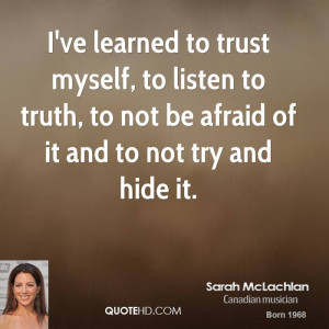 Learned Trust Myself Listen...